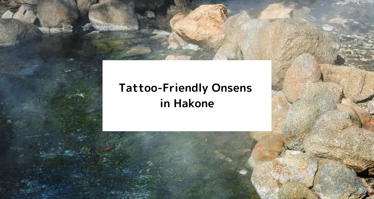 10 TattooFriendly Onsens in Hakone /×(Slash Crossing)